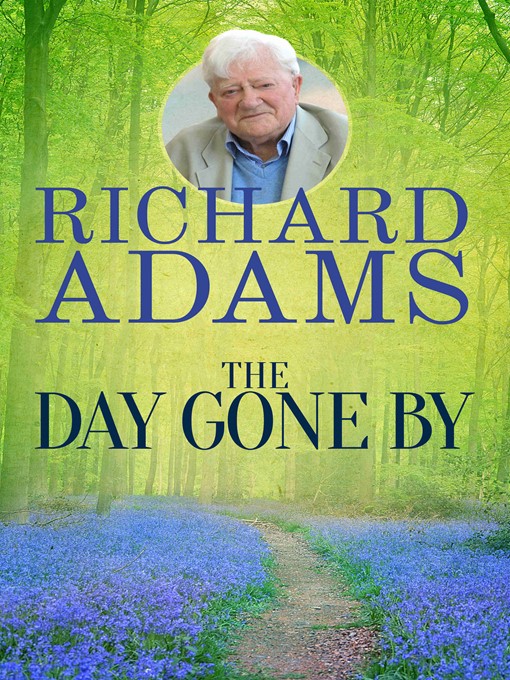 Title details for The Day Gone By by Richard Adams - Available